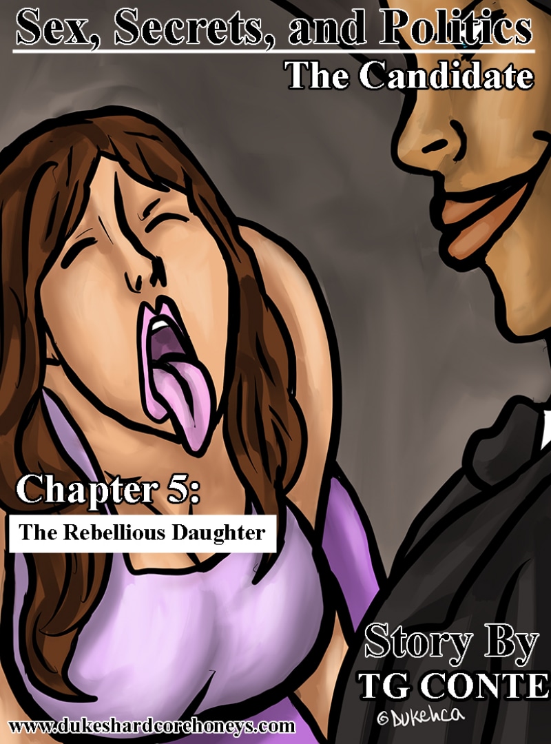 “Sex, Secrets and Politics: The Candidate” – Chapter 5: The Rebellious Daughter
